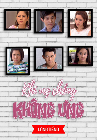 Khi Mẹ Chồng Không Ưng, Mom Doesn't Like / Mom Doesn't Like (2017)