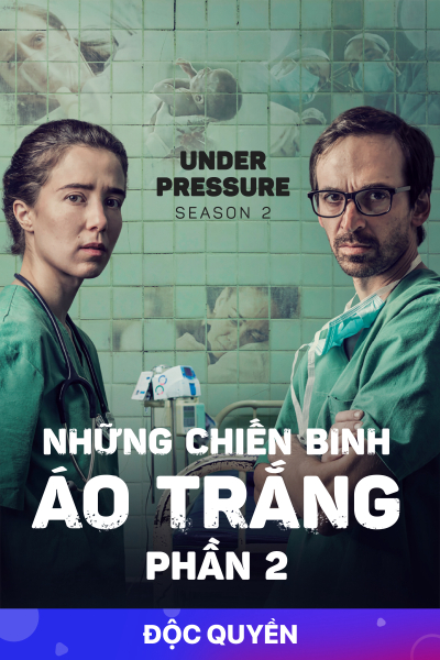 Những Chiến Binh Áo Trắng (Phần 2), Under Pressure (Season 2) / Under Pressure (Season 2) (2018)