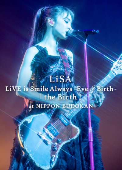 LiSA LiVE is Smile Always, Eve&Birth: The Birth at Nippon Budokan / LiSA LiVE is Smile Always, Eve&Birth: The Birth at Nippon Budokan (2022)