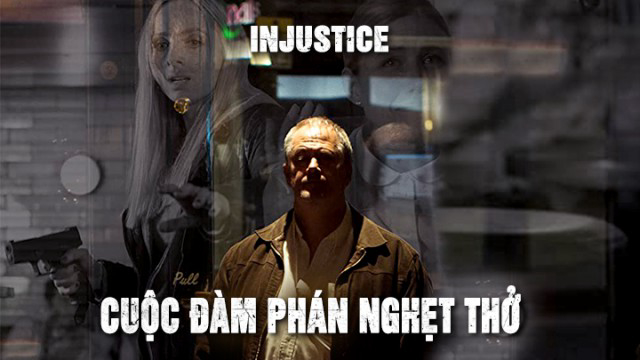 Xem Phim Cuộc Đàm Phán Nghẹt Thở, Injustice 2017 Xem Phim Cuộc Đàm Phán Nghẹt Thở, Injustice 2017