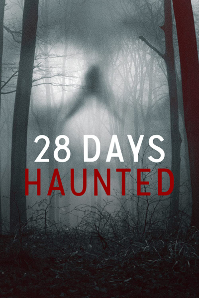 28 ngày ma ám, 28 Days Haunted / 28 Days Haunted (2022)