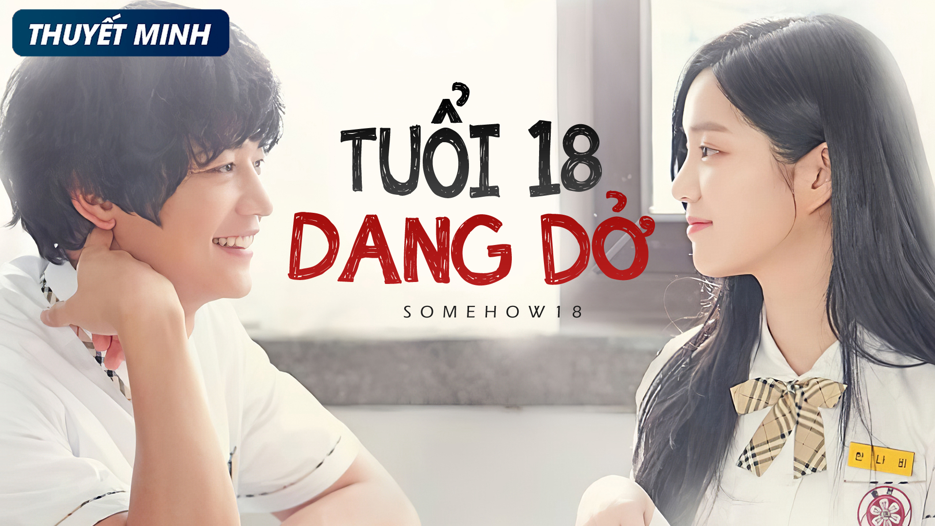 Xem Phim Tuổi 18 Dang Dở, Somehow 18 2017