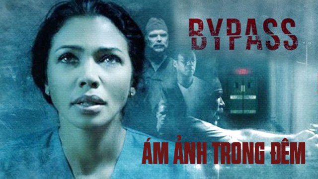 Xem Phim Ám Ảnh Trong Đêm, Bypass 2017 Xem Phim Ám Ảnh Trong Đêm, Bypass 2017