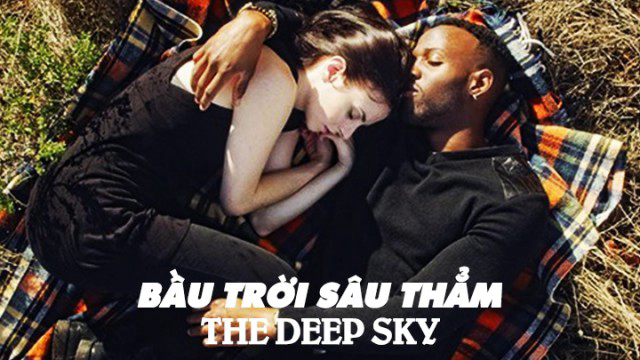 Xem Phim Bầu Trời Sâu Thẳm, The Deep Sky 2017