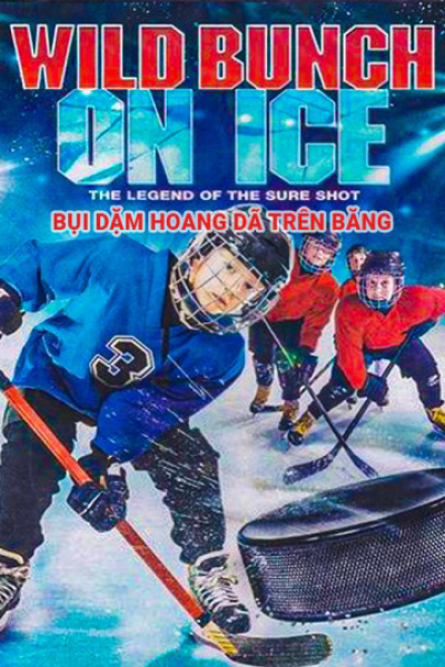 Bụi Dặm Hoang Dã Trên Băng, Wild Bunch On Ice / Wild Bunch On Ice (2020)