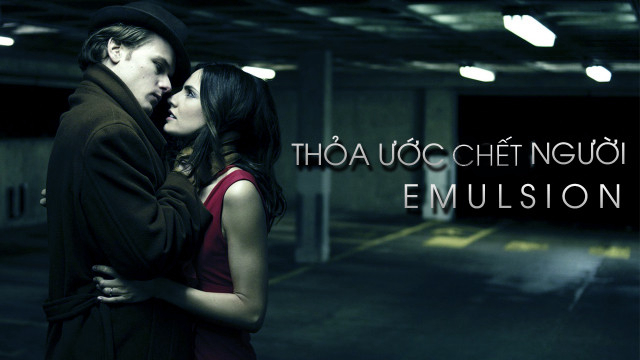 Xem Phim Thỏa Ước Chết Người, Emulsion 2014 Xem Phim Thỏa Ước Chết Người, Emulsion 2014