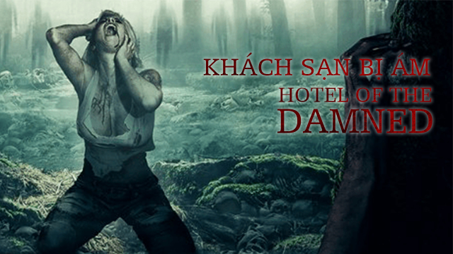 Xem Phim Khách Sạn Bị Ám, Hotel of The Damned 2016