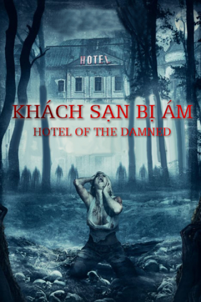 Khách Sạn Bị Ám, Hotel of The Damned / Hotel of The Damned (2016)