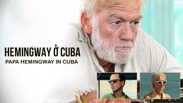 Xem Phim Hemingway ở Cuba, Papa Hemingway In Cuba 2015
