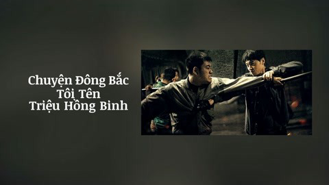 Xem Phim Chuyện Đông Bắc: Tôi Tên Triệu Hồng Binh, The Godfather of Northeast China 2022 Xem Phim Chuyện Đông Bắc: Tôi Tên Triệu Hồng Binh, The Godfather of Northeast China 2022