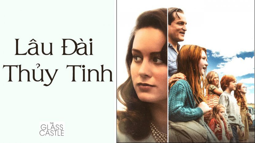 Xem Phim Lâu Đài Thủy Tinh, The Glass Castle 2017 Xem Phim Lâu Đài Thủy Tinh, The Glass Castle 2017