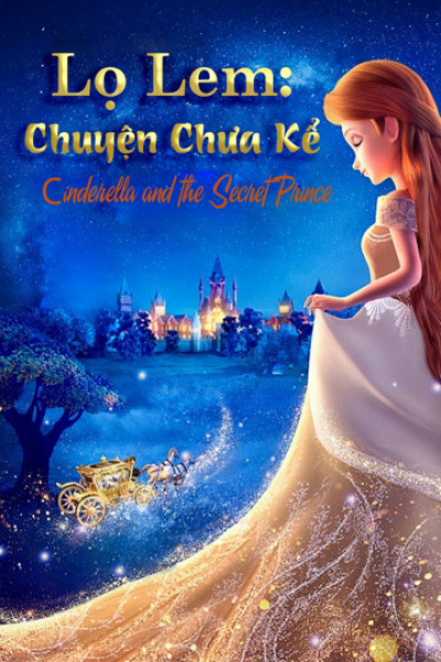 Lọ Lem: Chuyện Chưa Kể, Cinderella and the Secret Prince / Cinderella and the Secret Prince (2018)