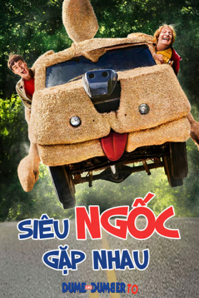 Siêu Ngốc Gặp Nhau, Dumb and Dumber To / Dumb and Dumber To (2014)