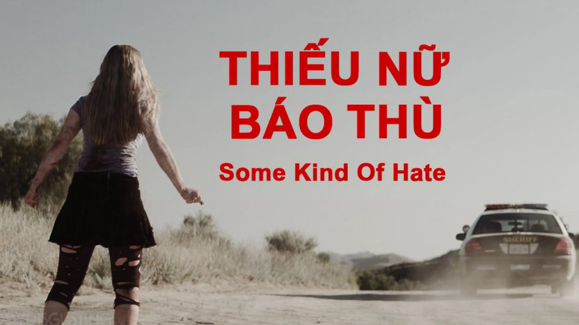 Xem Phim Thiếu Nữ Báo Thù, Some Kind of Hate 2015 Xem Phim Thiếu Nữ Báo Thù, Some Kind of Hate 2015