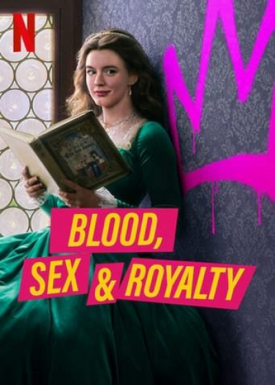 Máu, tình dục và hoàng tộc, Blood, Sex & Royalty / Blood, Sex & Royalty (2022)