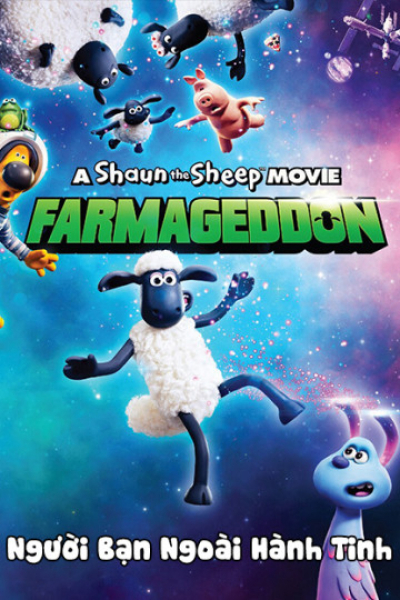 Người Bạn Ngoài Hành Tinh, Shaun the Sheep Movie: Farmageddon / Shaun the Sheep Movie: Farmageddon (2019)