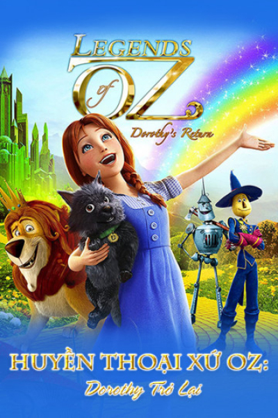 Huyền Thoại Xứ Oz: Dorothy Trở Lại, Legends of Oz: Dorothy's Return / Legends of Oz: Dorothy's Return (2014)