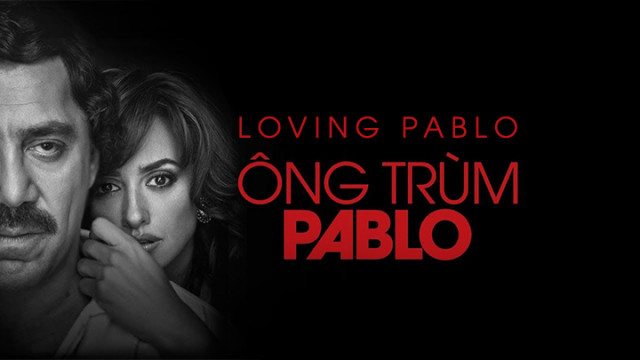 Xem Phim Ông Trùm Pablo, Loving Pablo 2017