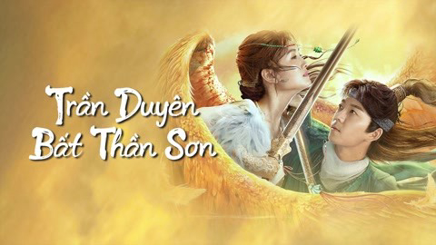Xem Phim Trần Duyên Bất Thần Sơn, Legend of BuShenshan 2022 Xem Phim Trần Duyên Bất Thần Sơn, Legend of BuShenshan 2022