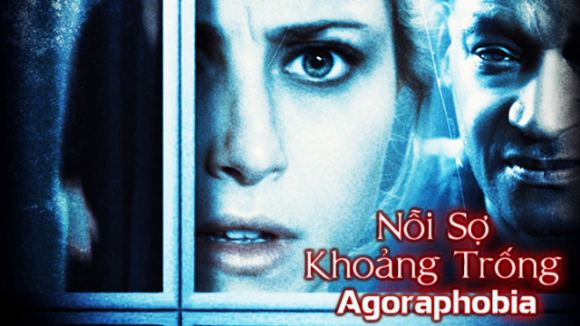 Xem Phim Nỗi Sợ Khoảng Trống, Agoraphobia 2015