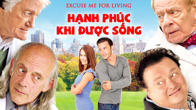 Xem Phim Hạnh Phúc Khi Được Sống, Excuse Me For Living 2012 Xem Phim Hạnh Phúc Khi Được Sống, Excuse Me For Living 2012