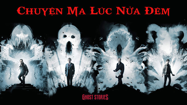 Xem Phim Chuyện Ma Lúc Nửa Đêm, Ghost Stories 2017 Xem Phim Chuyện Ma Lúc Nửa Đêm, Ghost Stories 2017