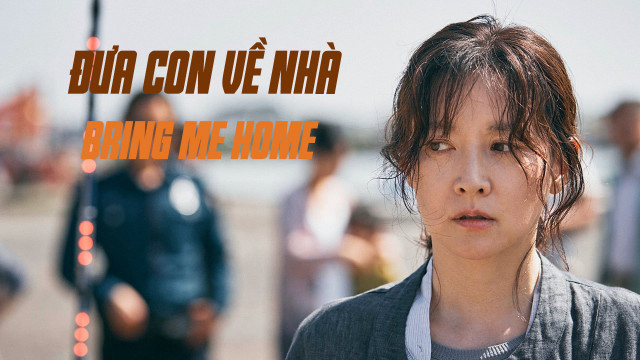 Xem Phim Đưa Con Về Nhà, Bring Me Home 2019 Xem Phim Đưa Con Về Nhà, Bring Me Home 2019