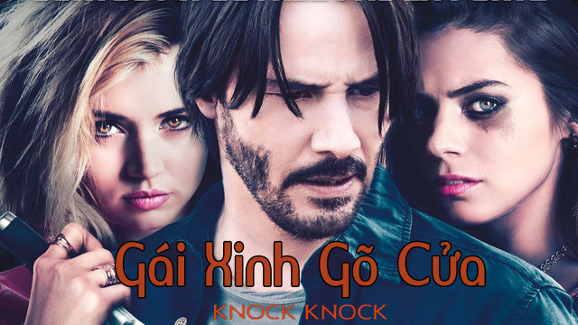 Xem Phim Gái Xinh Gõ Cửa, Knock Knock 2015 Xem Phim Gái Xinh Gõ Cửa, Knock Knock 2015
