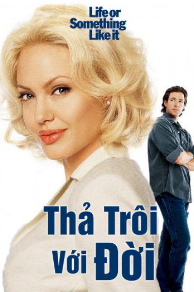 Thả Trôi Với Đời, Life or Something Like It / Life or Something Like It (2002)