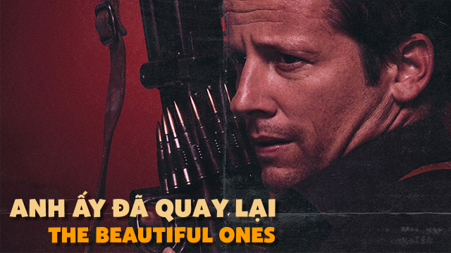 Xem Phim Anh Ấy Đã Quay Lại, The Beautiful Ones 2017