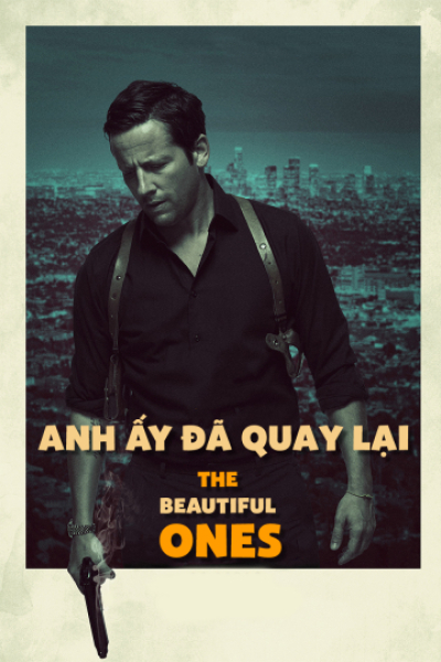 Anh Ấy Đã Quay Lại, The Beautiful Ones / The Beautiful Ones (2017)