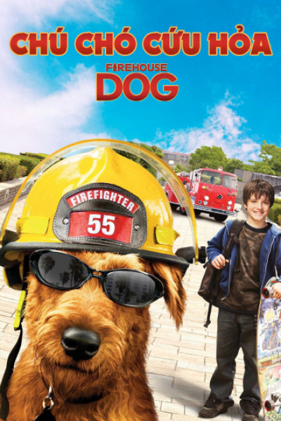 Chú chó cứu hỏa, Firehouse Dog / Firehouse Dog (2007)