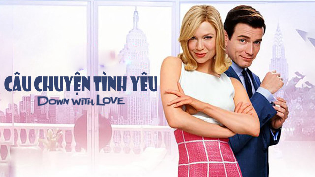 Xem Phim Câu Chuyện Tình Yêu, Down With Love 2003