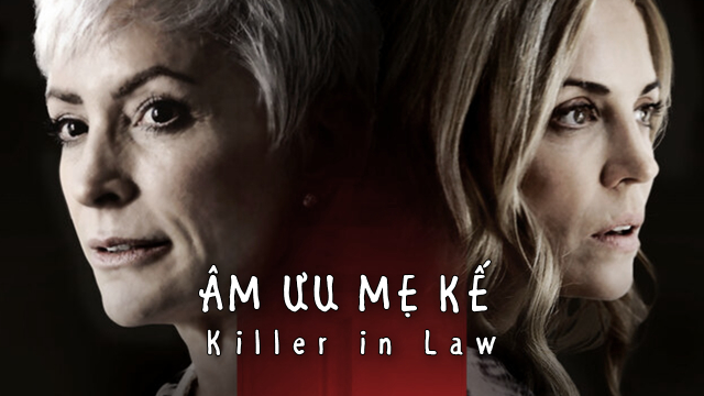 Xem Phim Âm Mưu Mẹ Kế, Killer In Law 2018