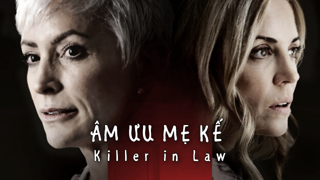 Xem Phim Âm Mưu Mẹ Kế, Killer In Law 2018 Xem Phim Âm Mưu Mẹ Kế, Killer In Law 2018