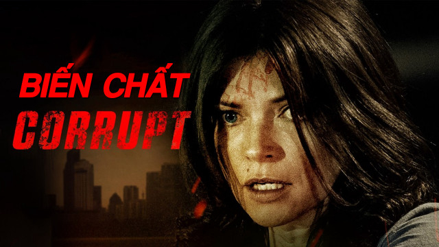 Xem Phim Biến Chất, Corrupt 2016 Xem Phim Biến Chất, Corrupt 2016