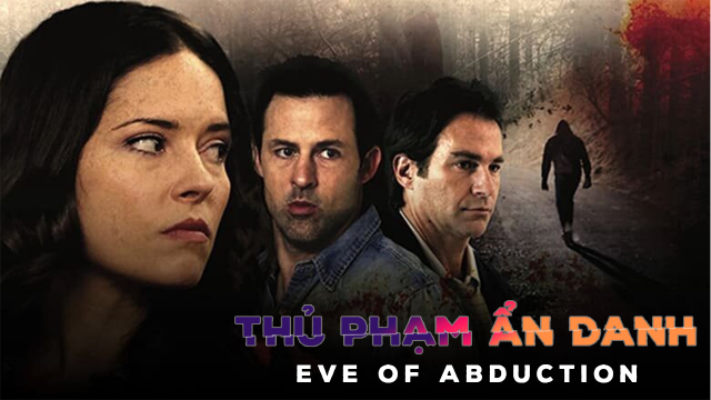 Xem Phim Thủ Phạm Ẩn Danh, Eve of Abduction 2018 Xem Phim Thủ Phạm Ẩn Danh, Eve of Abduction 2018