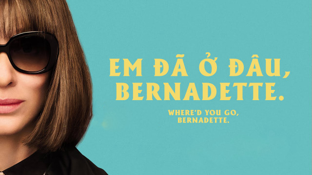 Xem Phim Em Đã Ở Đâu, Bernadette, Where'd You Go, Bernadette 2019
