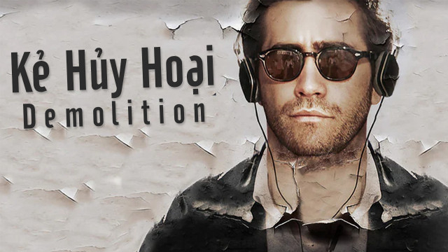 Xem Phim Kẻ Hủy Hoại, Demolition 2015 Xem Phim Kẻ Hủy Hoại, Demolition 2015