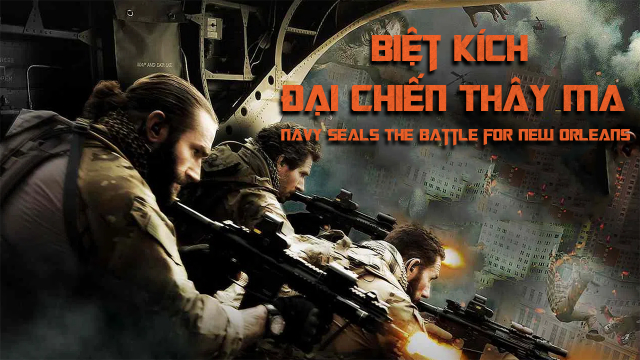 Xem Phim Biệt Kích: Đại Chiến Thây Ma, Navy Seals: The Battle for New Orleans 2016 Xem Phim Biệt Kích: Đại Chiến Thây Ma, Navy Seals: The Battle for New Orleans 2016