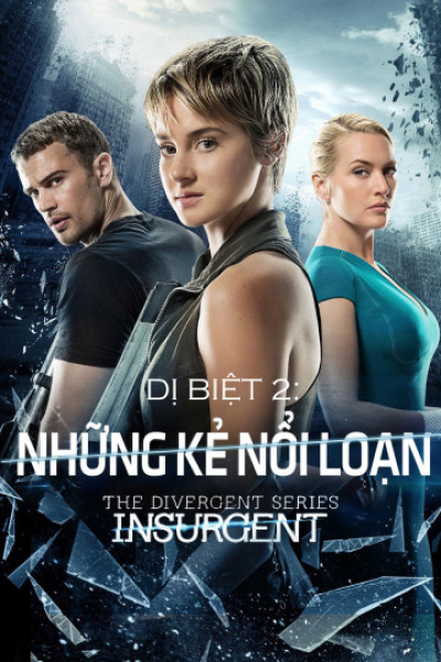 Dị Biệt 2: Những Kẻ Nổi Loạn, The Divergent Series: Insurgent / The Divergent Series: Insurgent (2015)