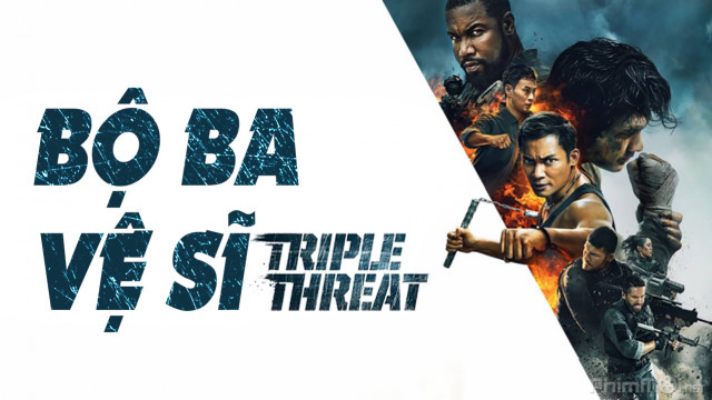 Xem Phim Bộ Ba Vệ Sĩ, Tripple Threat 2019