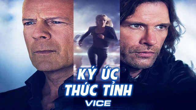 Xem Phim Ký Ức Thức Tỉnh, Vice 2015 Xem Phim Ký Ức Thức Tỉnh, Vice 2015
