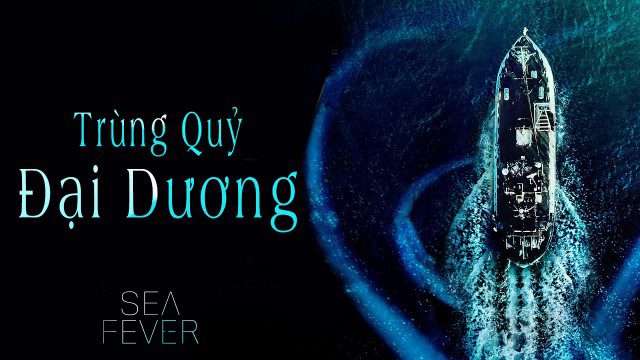 Xem Phim Trùng Quỷ Đại Dương, Sea Fever 2019 Xem Phim Trùng Quỷ Đại Dương, Sea Fever 2019