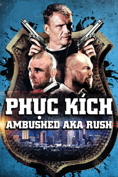 Phục Kích, Ambushed aka Rush / Ambushed aka Rush (2013)