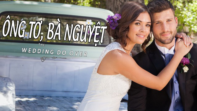 Xem Phim Ông Tơ, Bà Nguyệt, The Wedding Do Over 2018 Xem Phim Ông Tơ, Bà Nguyệt, The Wedding Do Over 2018