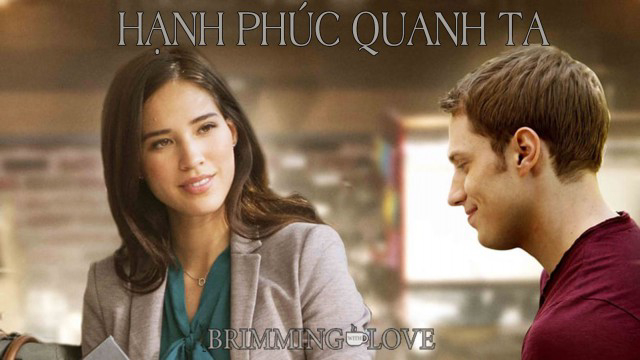 Xem Phim Hạnh Phúc Quanh Ta, Brimming with Love 2018 Xem Phim Hạnh Phúc Quanh Ta, Brimming with Love 2018