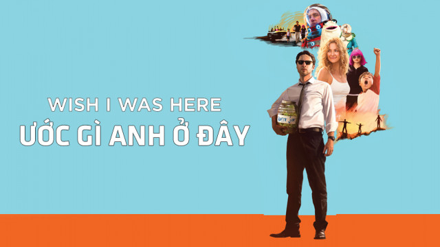 Xem Phim Ước Gì Anh Ở Đây, Wish I Was Here 2014 Xem Phim Ước Gì Anh Ở Đây, Wish I Was Here 2014