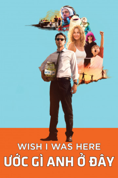 Ước Gì Anh Ở Đây, Wish I Was Here / Wish I Was Here (2014)