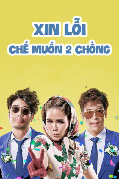 Xin Lỗi, Chế Muốn Hai Chồng, I Love You Two / I Love You Two (2016)